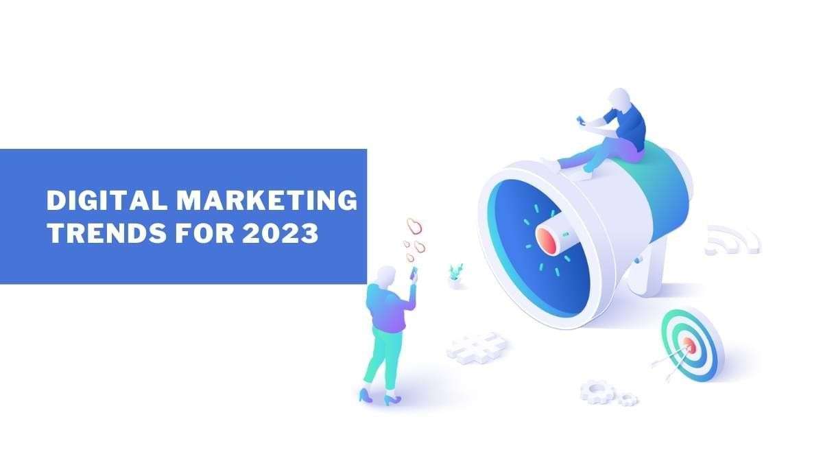 Trends Of Digital Marketing In 2023