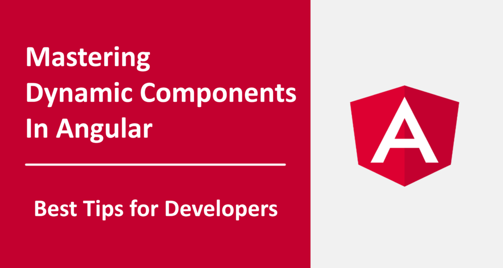 dynamic components in angular best tips for developers