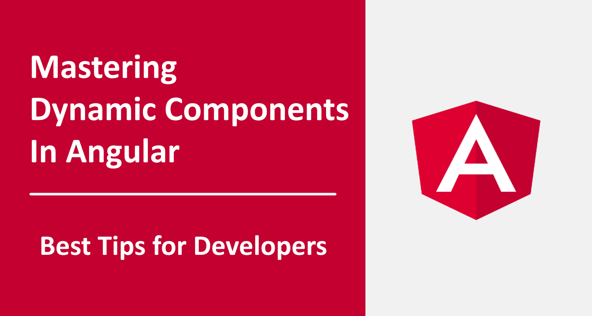 Mastering Dynamic Components in Angular: Best Tips for Developers