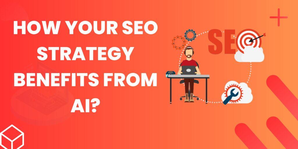 seo strategy benefits from ai