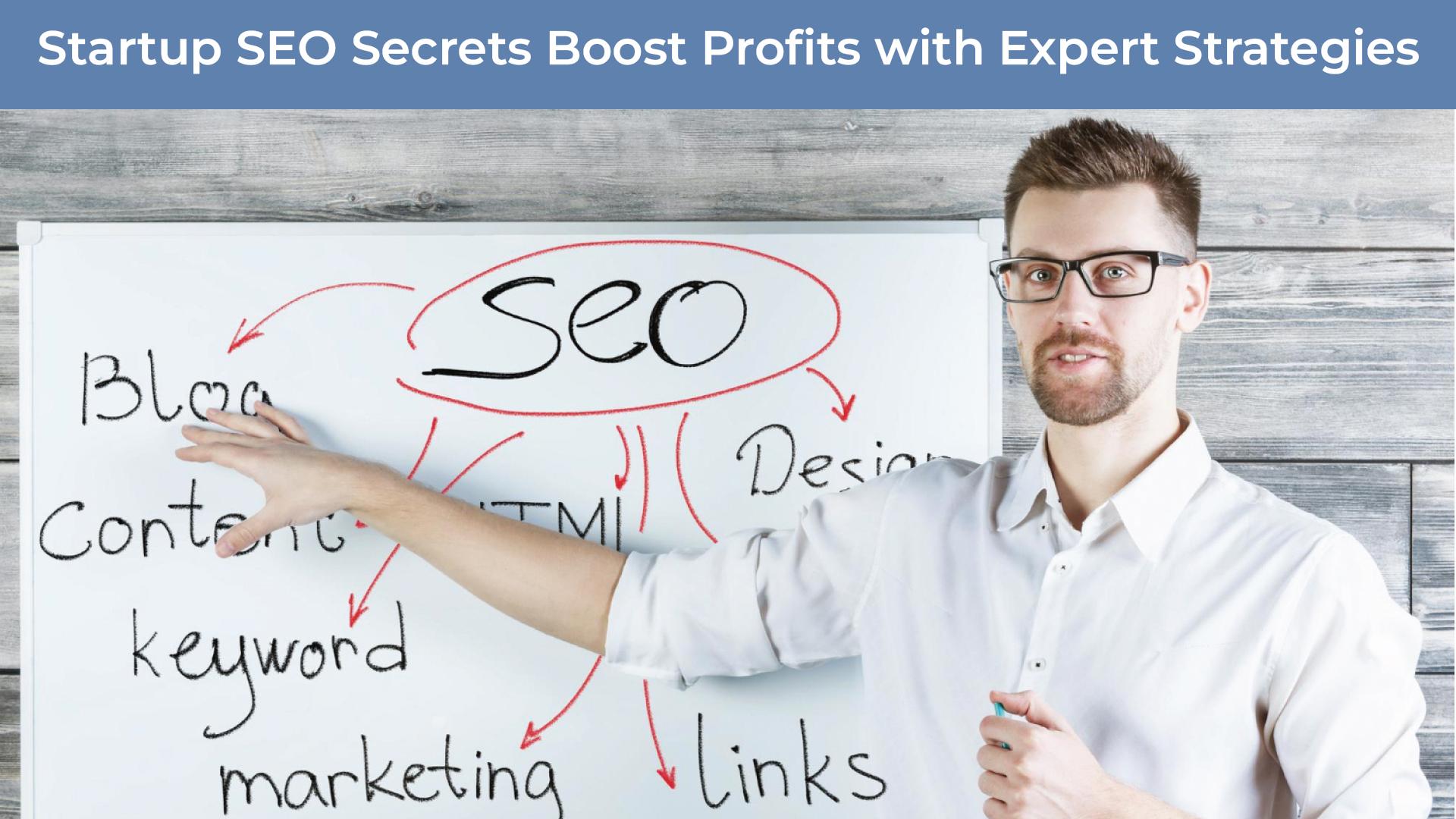 Startup SEO Secrets: Boost Profits with Expert Strategies