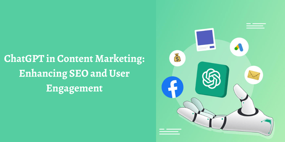 ChatGPT in Content Marketing Enhancing SEO and User Engagement