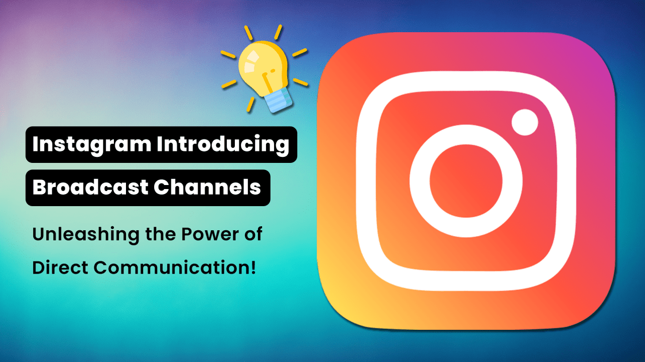 Introducing Instagram Broadcast Channel: A New Way To Reach Audience