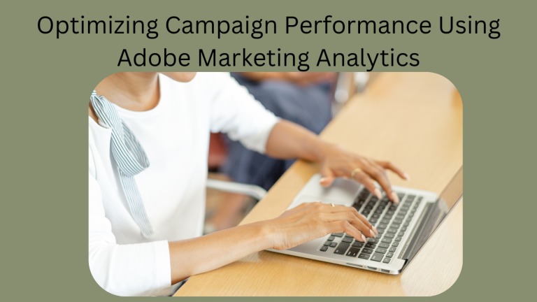 Enhance Campaign Performance with Adobe Marketing Analytics