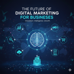 The Future of Digital Marketing for Businesses