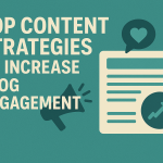 Top Content Strategies to Increase Blog Engagement