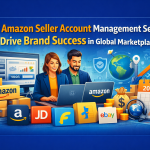 How Amazon Seller Account Management Services Drive Brand Success in Global Marketplaces