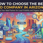 How to Choose the Best SEO Company in Arizona?