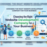Choosing the Right Website Development Company for Your Business